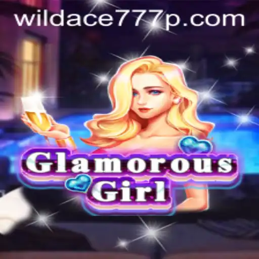 Explore the Dazzling World of GlamorousGirl and the Thrill of WildAce777