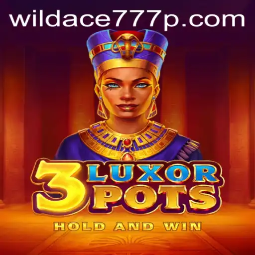 Discovering the Excitement of 3LuxorPots with WildAce777