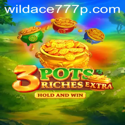 Unveiling the Thrills of 3potsExtra: A Game-Changer with WildAce777