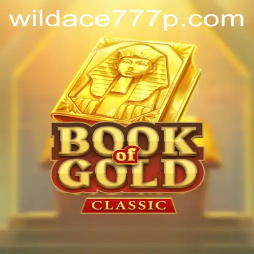 Unveiling the Exciting World of BookOfGoldClassic with WildAce777
